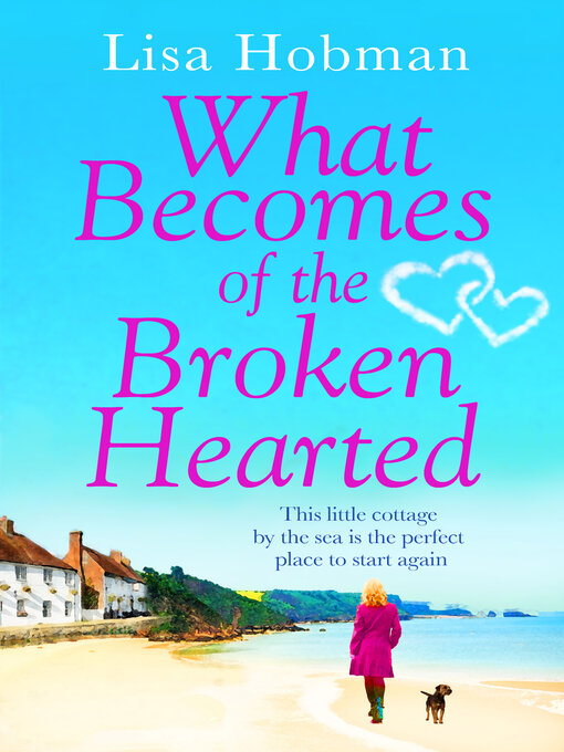 Title details for What Becomes of the Broken Hearted by Lisa Hobman - Available